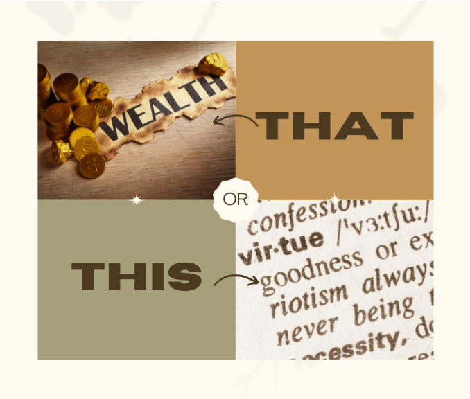 Why Building Virtue is Better than Building Wealth