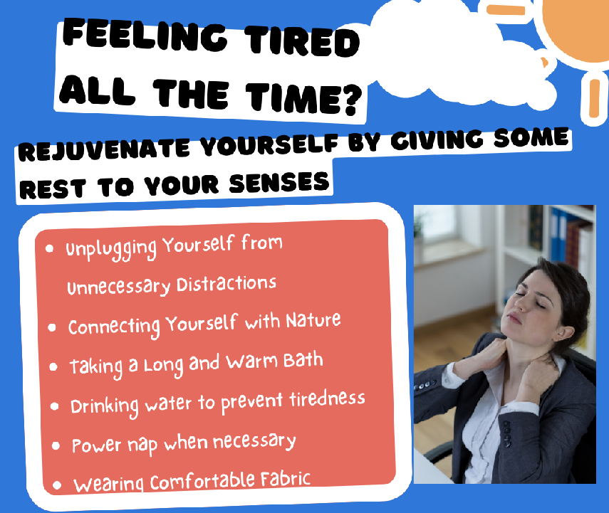 Feeling Tired All The Time? Rejuvenate Yourself By Giving Some Rest To Your Senses