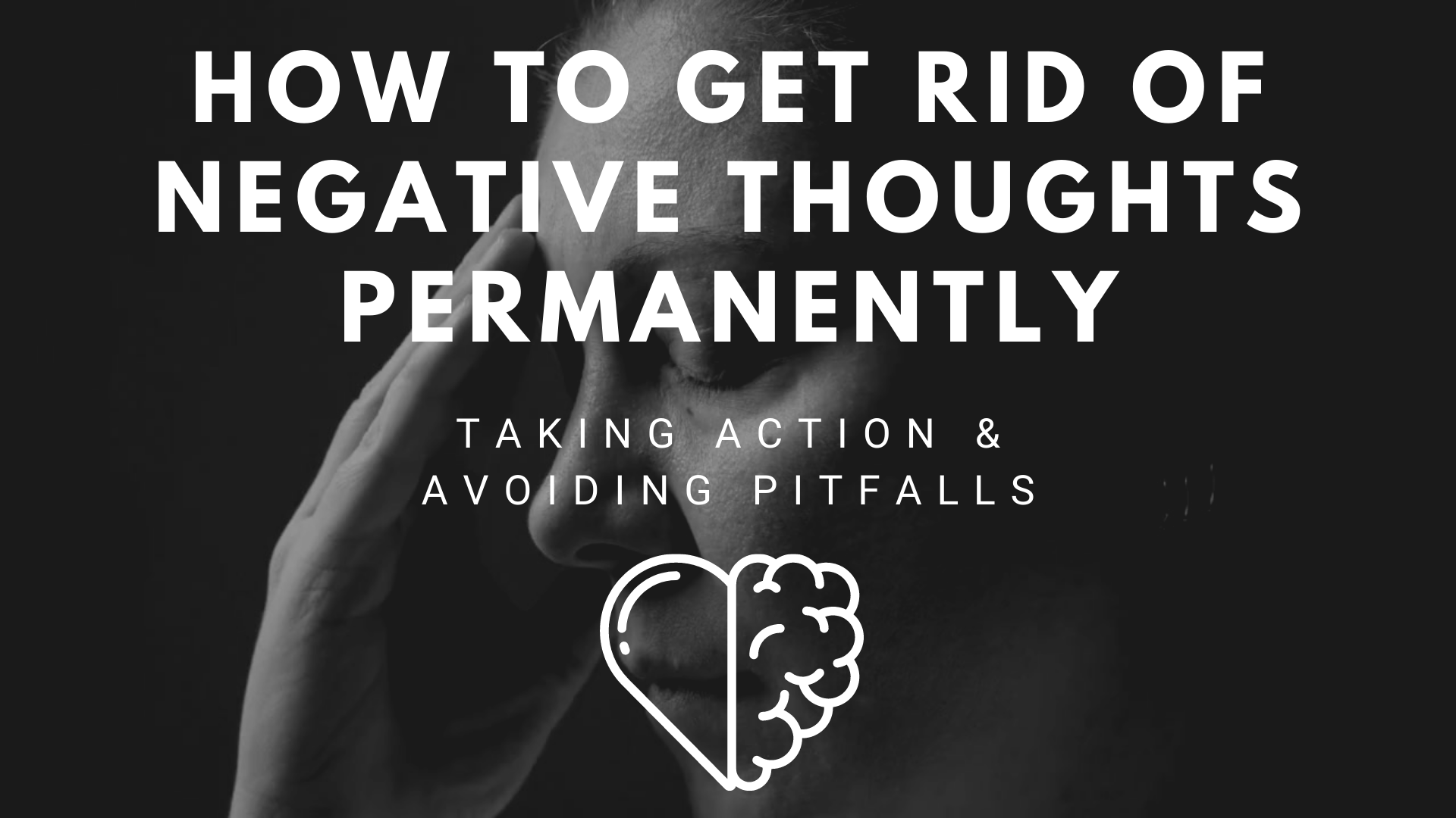 How To Remove Negative Thoughts Permanently 