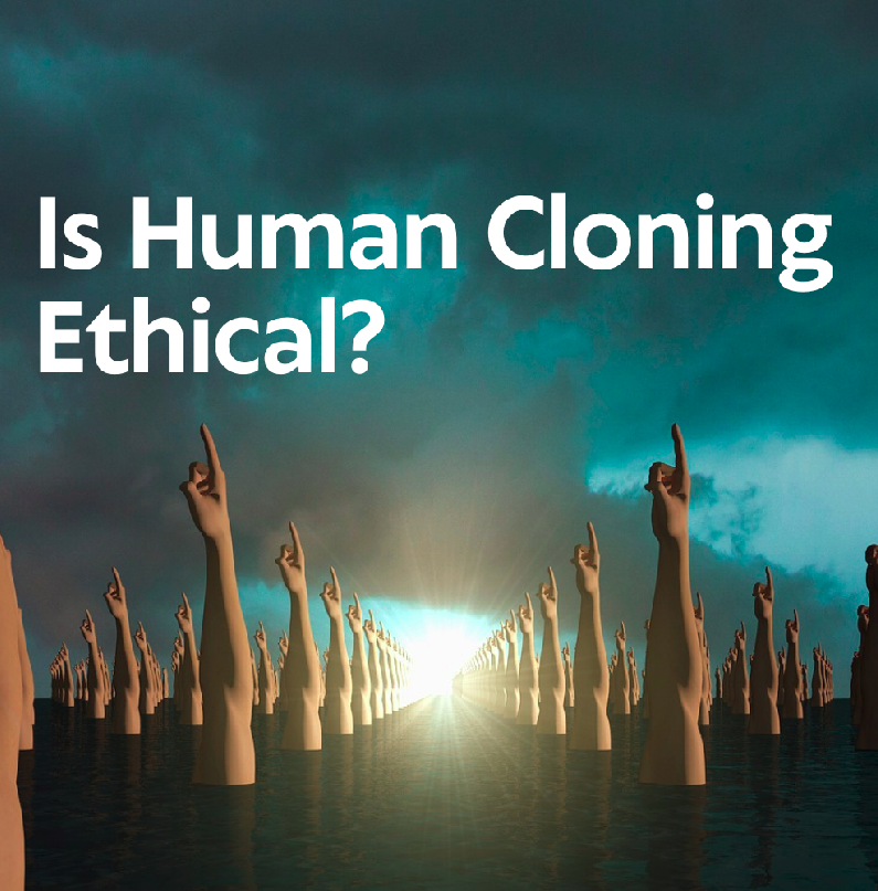 Is Human Cloning Ethical?