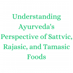 Ayurveda's Perspective Of Sattvic, Rajasic, And Tamasic Food